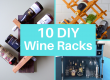 Images of wine racks with text reading 10 DIY Wine Racks overladen.