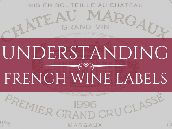 Understanding French Wine Labels banner A n image of a wine label with the text Understanding French Wine Labels overlaid.