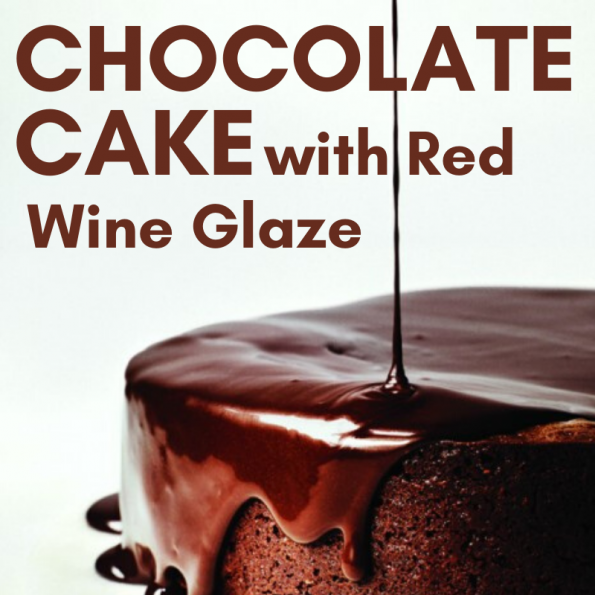 Red Wine Glazed Chocolate Cake Red Wine Glazed Chocolate Cake