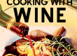 8 Tips for Cooking with Wine