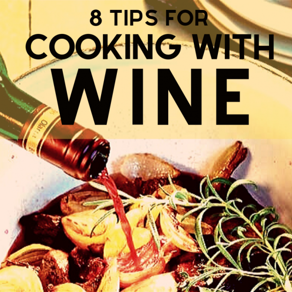 8 Tips for Cooking with Wine 8 Tips for Cooking with Wine